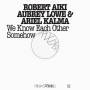 Robert Aiki Aubrey Lowe & Ariel Kalma - Frkwys Vol.12-We Know Each Other Somehow [DE-Version, Regio 2/B]