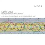 Arditti Quartet / Christina Daletska / Con Giulianelli - Daniel Glaus: Works for and with String Quartet