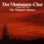 Montanara Chor - Himmel R�hmen...,Die