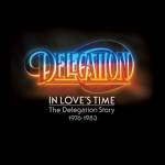 Delegation - Cherry Red Records In Love&rsquo;s Time: The Delegation Story 1976-1983 