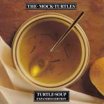The Mock Turtles - Cherry Red Records Turtle Soup: Expanded Edition Alternative Mock Turtles 