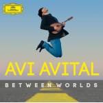 Avi Avital - Deutsche Grammophon Avi Avital, Between Worlds Cl�sico Guest artists:, Richard Galliano, Catrin Finch, Giora Feidmann